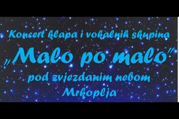 Koncert klapa i vokalnih skupina pod nazivom „Malo po malo“ u Mrkoplju