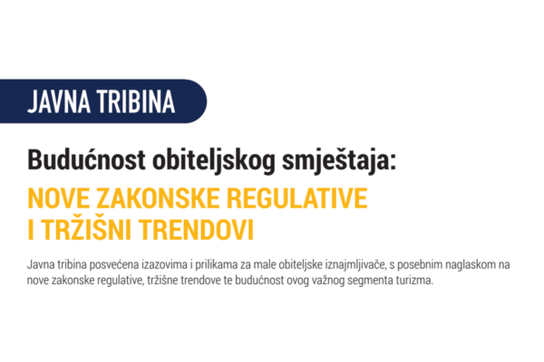 Tribina „Budućnost obiteljskog smještaja: Nove zakonske regulative i tržišnitrendovi“